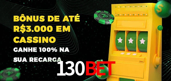 130bet melhor bônus de depósito